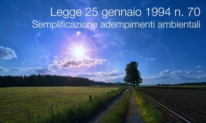Legge 25 gennaio 1994 n 70 Semplificazione degli adempimenti in materia ambientale Legge 25 gennaio 1994 n 70 Semplificazione degli adempimenti in materia ambientale