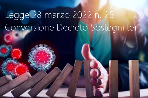 Legge 28 marzo 2022 n 25 Conversione Decreto Sostegni ter Legge 28 marzo 2022 n 25 Conversione Decreto Sostegni ter