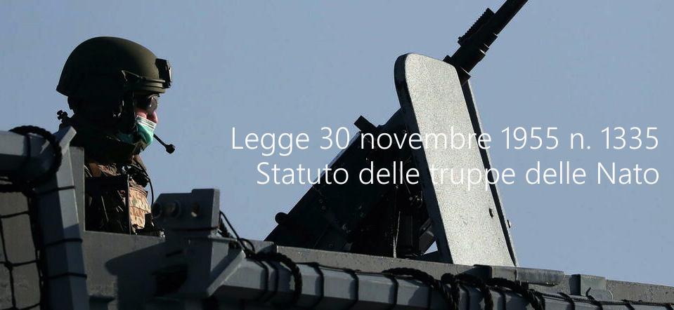 Legge 30 novembre 1955 n 1335 Statuto delle truppe delle Nato Legge 30 novembre 1955 n 1335 Statuto delle truppe delle Nato