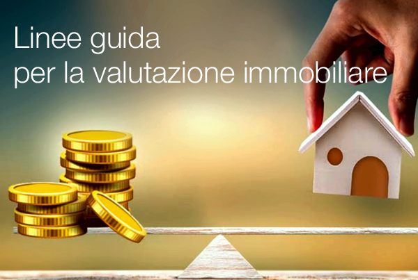 Linee guida per la valutazione immobiliare Linee guida per la valutazione immobiliare