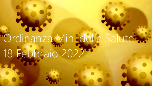 Ordinanza Min della Salute 18 Febbraio 2022 Ordinanza Min della Salute 18 Febbraio 2022