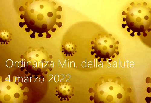 Ordinanza Ministero della Salute 4 marzo 2022 Ordinanza Ministero della Salute 4 marzo 2022