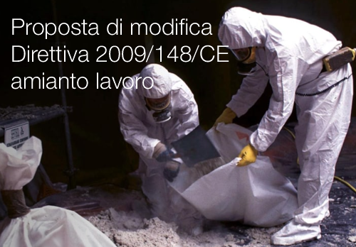 Proposta di modifica Direttiva 2009 148 CE amianto sul lavoro Proposta di modifica Direttiva 2009 148 CE amianto sul lavoro