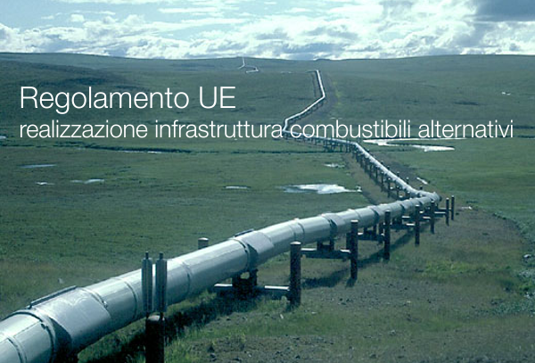 Regolamento UE realizzazione infrastruttura combustibili alternativi Regolamento UE realizzazione infrastruttura combustibili alternativi