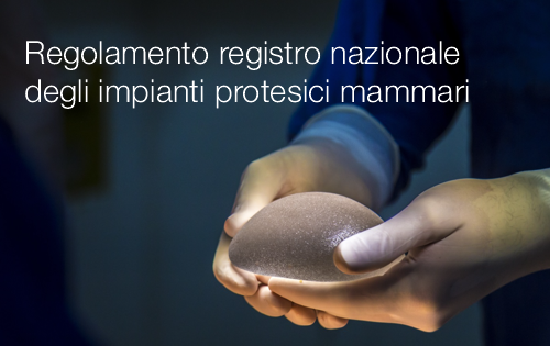 Regolamento recante istituzione del registro nazionale degli impianti protesici mammari Regolamento recante istituzione del registro nazionale degli impianti protesici mammari