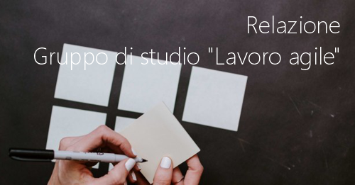 Relazione del Gruppo di studio Lavoro agile Relazione del Gruppo di studio Lavoro agile