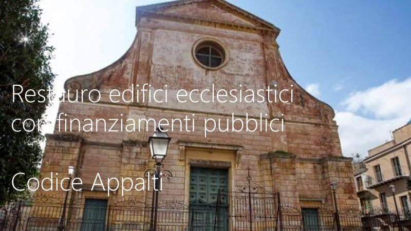 Restauro edifici ecclesiastici con finanziamenti pubblici Si applica il codice appalti Restauro edifici ecclesiastici con finanziamenti pubblici Si applica il codice appalti