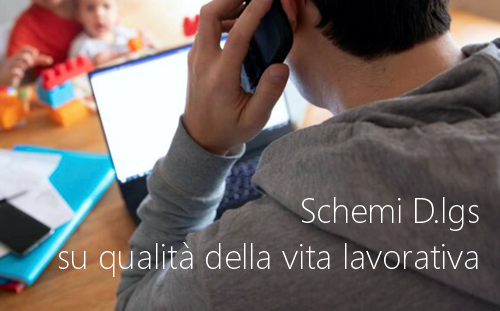 Schemi D lgs su qualit della vita lavorativa e tutele lavoratori Schemi D lgs su qualit della vita lavorativa e tutele lavoratori
