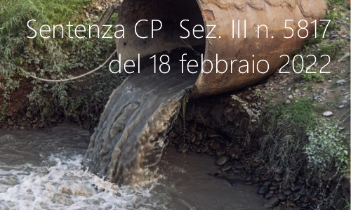 Sentenza Cassazione Penale Sez III n 5817 del 18 febbraio 2022 Sentenza Cassazione Penale Sez III n 5817 del 18 febbraio 2022