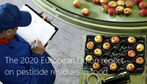 The 2020 European Union report on pesticide residues in food The 2020 European Union report on pesticide residues in food