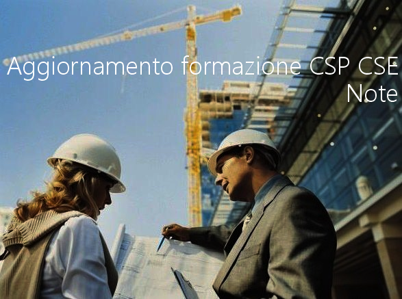 Aggiornamento periodico formazione CSP CSE Note Aggiornamento periodico formazione CSP CSE Note