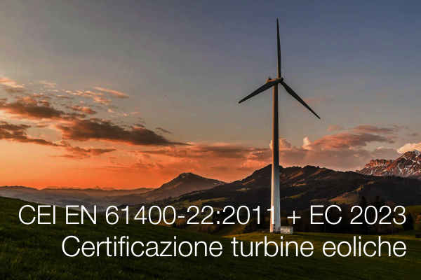CEI EN 61400 22 2011 EC 2023 Certificazione turbine eoliche CEI EN 61400 22 2011 EC 2023 Certificazione turbine eoliche