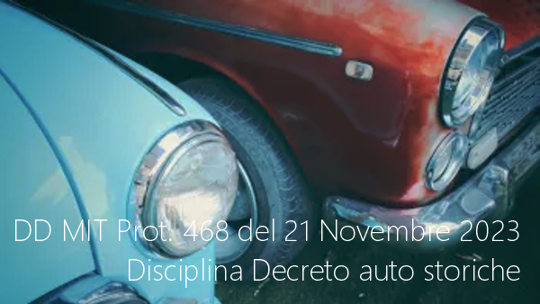 DD MIT Prot 468 del 21 Novembre 2023 Disciplina auto storiche DD MIT Prot 468 del 21 Novembre 2023 Disciplina auto storiche