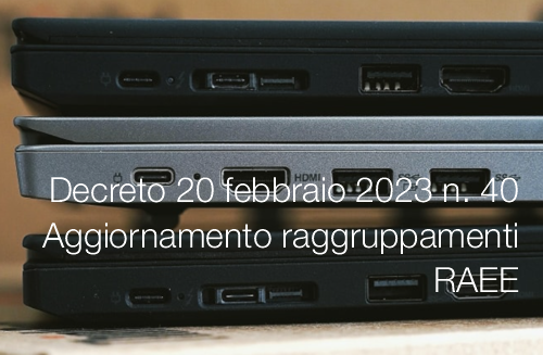 Decreto 20 febbraio 2023 n 40 Aggiornamento raggruppamenti RAEE Decreto 20 febbraio 2023 n 40 Aggiornamento raggruppamenti RAEE
