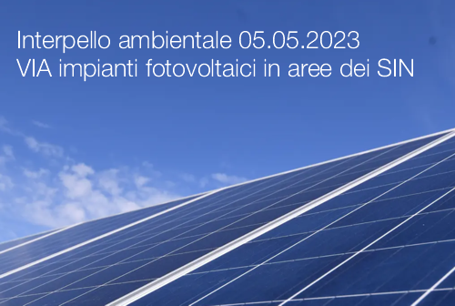 Interpello ambientale 05 052023 VIA impianti fotovoltaici in aree dei SIN Interpello ambientale 05 052023 VIA impianti fotovoltaici in aree dei SIN