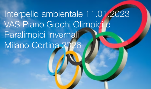 Interpello ambientale 11 01 2023 VAS Piano Giochi Olimpici e Paralimpici Invernali di Milano Cortina 2026 Interpello ambientale 11 01 2023 VAS Piano Giochi Olimpici e Paralimpici Invernali di Milano Cortina 2026