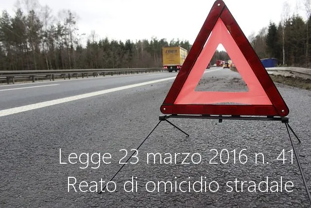 Legge 23 marzo 2016 n 41 Omicidio stradale Legge 23 marzo 2016 n 41 Omicidio stradale