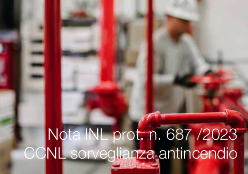 Nota INL prot n 687 del 19 aprile 2023 CCNL per il settore sorveglianza antincendio Nota INL prot n 687 del 19 aprile 2023 CCNL per il settore sorveglianza antincendio