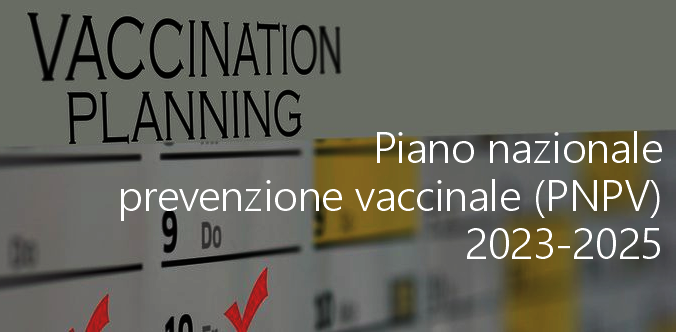 Piano nazionale di prevenzione vaccinale PNPV 2023 2025 Piano nazionale di prevenzione vaccinale PNPV 2023 2025