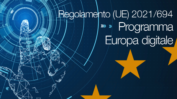 Regolamento UE 2021 694 Programma Europa digitale Regolamento UE 2021 694 Programma Europa digitale