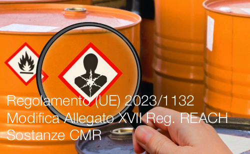 Regolamento UE 2023 1132 Modifica Allegato XVII Reg REACH Sostanze CMR Regolamento UE 2023 1132 Modifica Allegato XVII Reg REACH Sostanze CMR