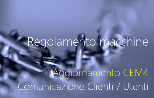 Regolamento macchine aggiornamento di CEM4 Comunicazione Clienti Utenti Regolamento macchine aggiornamento di CEM4 Comunicazione Clienti Utenti
