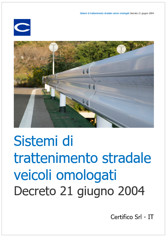 Sistemi di trattenimento stradale veicoli omologati Decreto 21 giugno 2004 Sistemi di trattenimento stradale veicoli omologati Decreto 21 giugno 2004