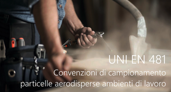 UNI EN 481 Convenziomni di campuonamento particelle aerodisperse ambienti di lavoro UNI EN 481 Convenziomni di campuonamento particelle aerodisperse ambienti di lavoro
