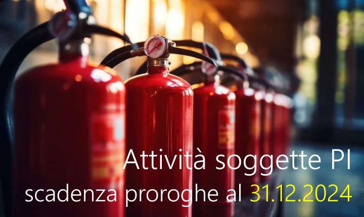 Attivit soggette Prevenzione Incendi Scadenza proroghe al 31 12 2024 Attivit soggette Prevenzione Incendi Scadenza proroghe al 31 12 2024