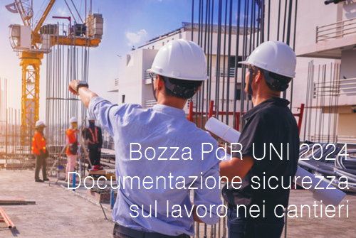 Bozza PdR UNI 2024 Documentazione sicurezza sul lavoro nei cantieri Bozza PdR UNI 2024 Documentazione sicurezza sul lavoro nei cantieri