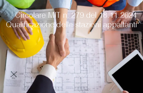 Circolare MIT n 279 del 18 novembre 2024 Qualificazione delle stazioni appaltanti Circolare MIT n 279 del 18 novembre 2024 Qualificazione delle stazioni appaltanti