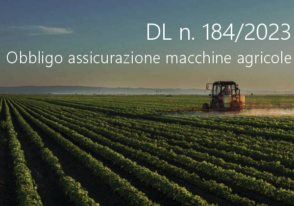DL n 184 2023 Obbligo di assicurazione per le macchine agricole DL n 184 2023 Obbligo di assicurazione per le macchine agricole