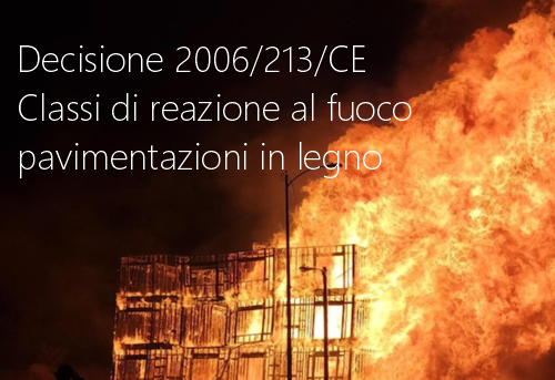 Decisione 2006 213 CE Classi di reazione al fuoco pavimentazioni e pannelli in legno