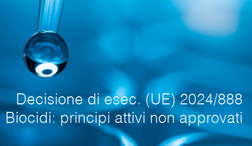 Decisione di esecuzione UE 2024 888 Biocidi principi attivi non approvati Decisione di esecuzione UE 2024 888 Biocidi principi attivi non approvati