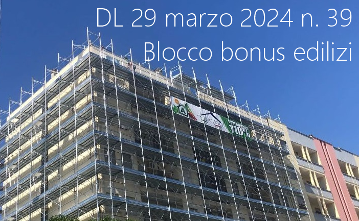 Decreto Legge 29 marzo 2024 n 39 Blocco sconto e cessione crediti bonus edilizi Decreto Legge 29 marzo 2024 n 39 Blocco sconto e cessione crediti bonus edilizi