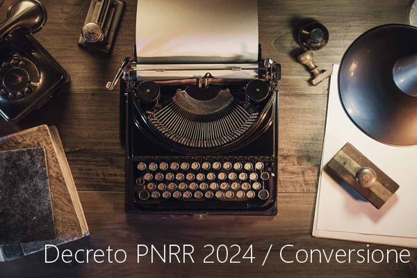 Decreto PNRR2 2024 Conversione Decreto PNRR2 2024 Conversione