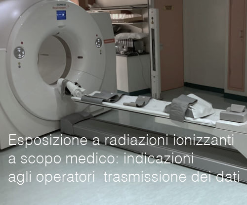 Esposizione a radiazioni ionizzanti a scopo medico indicazioni agli operatori per la trasmissione dei dati Esposizione a radiazioni ionizzanti a scopo medico indicazioni agli operatori per la trasmissione dei dati