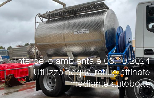 Interpello ambientale 03 10 2024 Utilizzo acque reflue affinate mediante autobotte Interpello ambientale 03 10 2024 Utilizzo acque reflue affinate mediante autobotte