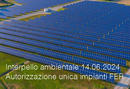 Interpello ambientale 14 06 2024 Autorizzazione unica impianti FER Interpello ambientale 14 06 2024 Autorizzazione unica impianti FER
