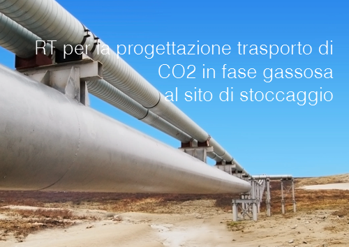 RT per la progettazione trasporto di CO2 in fase gassosa al sito di stoccaggio RT per la progettazione trasporto di CO2 in fase gassosa al sito di stoccaggio