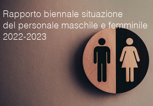 Rapporto biennale situazione del personale maschile e femminile 2022 2023 Rapporto biennale situazione del personale maschile e femminile 2022 2023