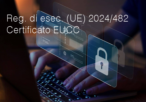 Regolamento di esecuzione UE 2024 482 Certificato EUCC Regolamento di esecuzione UE 2024 482 Certificato EUCC