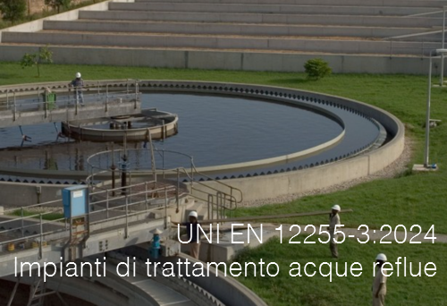 UNI EN 12255 3 2024 Impianti di trattamento acque reflue Parte 3 UNI EN 12255 3 2024 Impianti di trattamento acque reflue Parte 3