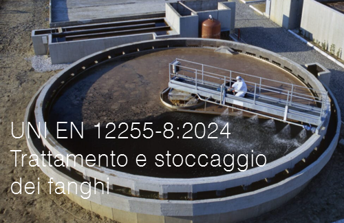 UNI EN 12255 8 2024 Trattamento e stoccaggio dei fanghi UNI EN 12255 8 2024 Trattamento e stoccaggio dei fanghi