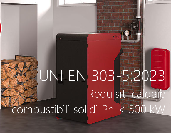 UNI EN 303 5 2023 Requisiti caldaie per combustibili solidi Pn max 500 kW UNI EN 303 5 2023 Requisiti caldaie per combustibili solidi Pn max 500 kW