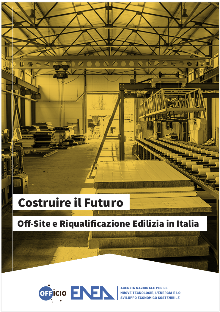 Costruire il Futuro Off Site e Riqualificazione Edilizia in Italia Costruire il Futuro Off Site e Riqualificazione Edilizia in Italia
