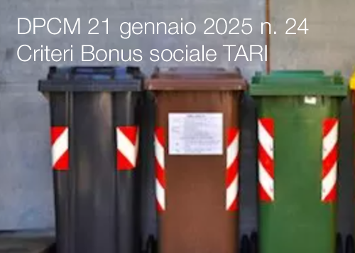 DPCM 21 gennaio 2025 n 24 Criteri Bonus sociale TARI DPCM 21 gennaio 2025 n 24 Criteri Bonus sociale TARI