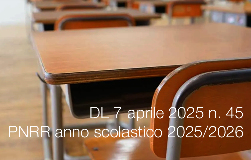 Decreto Legge 7 aprile 2025 n 45 PNRR anno scolastico 2025 2026 Decreto Legge 7 aprile 2025 n 45 PNRR anno scolastico 2025 2026