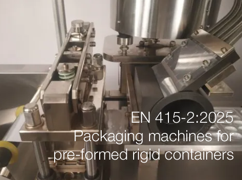 EN 415 2 2025 Packaging machines for pre formed rigid containers EN 415 2 2025 Packaging machines for pre formed rigid containers
