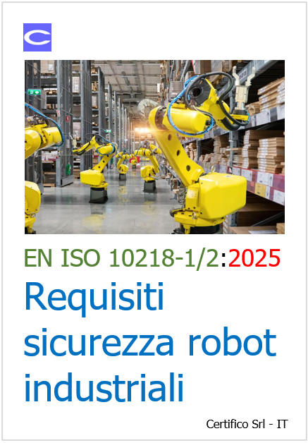 EN ISO 10218 1 e 2 2025 Requisiti sicurezza robot industriali EN ISO 10218 1 e 2 2025 Requisiti sicurezza robot industriali